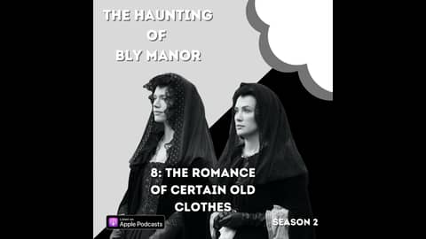 The Haunting of Bly Manor 8: The Romance of Certain Old Clothes