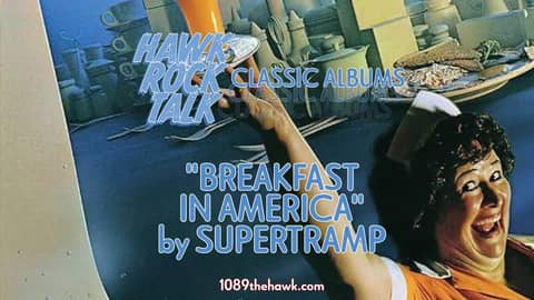 Hawk Rock Talk - Classic Albums: "Breakfast In America" by Supertramp