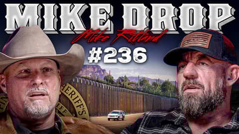 Constitutional Sheriff Drops Truth Bombs on Cartels, NGOs, and the Border Crisis | Mike Drop 236 Constitutional Sheriff Drops Truth Bombs on Cartels, NGOs, and the Border Crisis | Mike Drop 236
