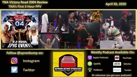 TNA Victory Road 2004 Review - APRON BUMP PODCAST - 015 TNA Victory Road 2004 Review - APRON BUMP PODCAST - 015