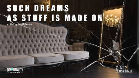 SUCH DREAMS AS STUFF IS MADE ON