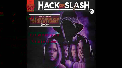 398: I’ll Always Know What You Did Last Summer (2006)