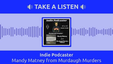 Indie Podcaster - Mandy Matney from Murdaugh Murders Podcast
