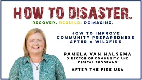 How to Improve Community Preparedness After a Wildfire with Pamela Van Halsema! #Wildfire