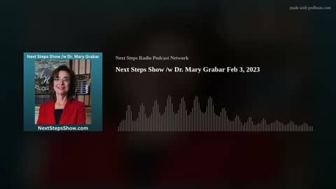 Next Steps Show /w Dr. Mary Grabar Feb 3, 2023
