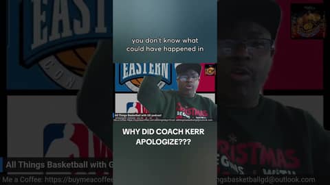 WHY DID COACH KERR APOLOGIZE??? #nba #basketball #draymondgreen #stevekerr #goldenstatewarriors