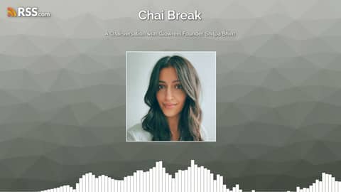 A Chai-versation with Glowreel Founder, Shilpa Bhim