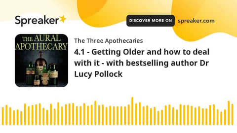 4.1 - Getting Older and how to deal with it - with bestselling author Dr Lucy Pollock
