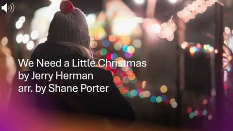 We Need a Little Christmas by Jerry Herman arr. by Shane Porter