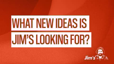 What new business ideas is Jim's interested in? | 131 546 | www.jims.net