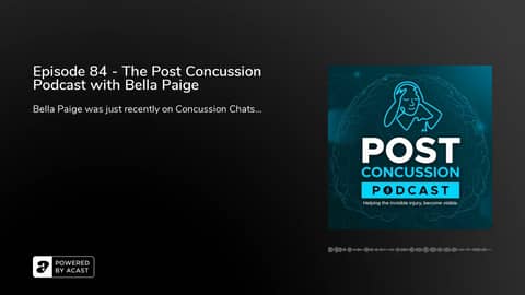 Episode 84 - The Post Concussion Podcast with Bella Paige