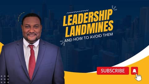 Ep31 Leadership Landmines And How to Avoid Them