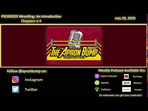 PROGRESS Wrestling: An Introduction - Chapters 1-4 - APRON BUMP PODCAST - Episode 028