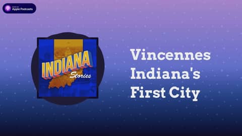 Vincennes Indiana's First City | Indiana Stories