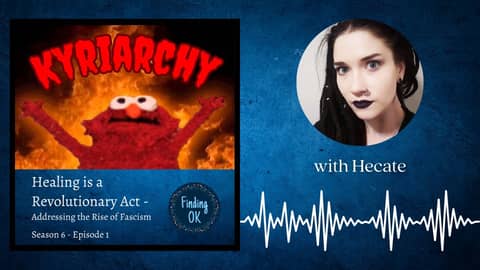 Healing is a Revolutionary Act - Addressing the Rise of Fascism. Finding OK - Season 6, Episode 1 Healing is a Revolutionary Act - Addressing the Rise of Fascism. Finding OK - Season 6, Episode 1