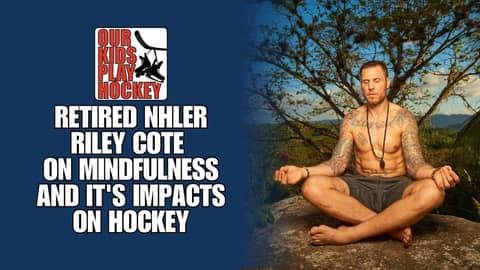 Retired NHLer Riley Cote on Mindfulness and It's Impacts On Hockey