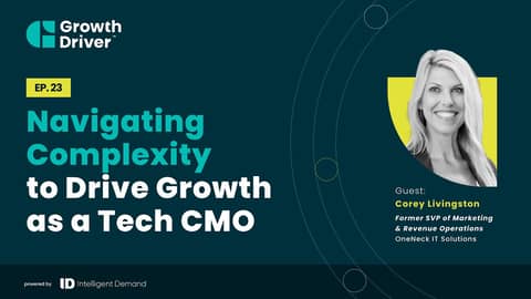 Navigating Complexity to Drive Growth as a Tech CMO with Corey Livingston