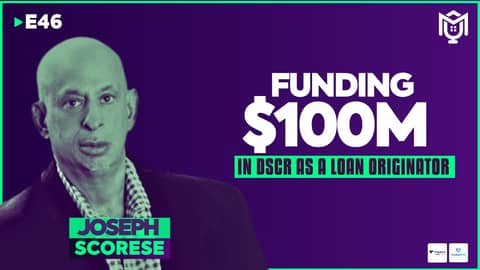 Funding $100M in DSCR ft. Joseph V. Scorese | S04E46