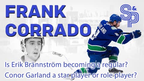 Erik Brännström becoming a regular Canucks D.  Is Conor Garland a role player or a star player?