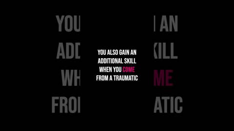 The Unseen Skills Trauma Gives You
