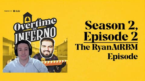 The RyanAtRBM Episode - Overtime on Inferno: S2E3
