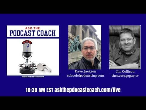 Ask the Podcast Coach 4-13-19