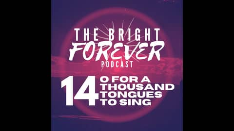 EP14 - O For a Thousand Tongues to Sing
