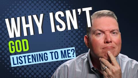 Why isn't God listening to me?