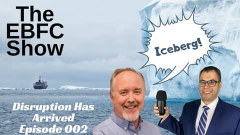 Disruption Has Arrived | The EBFC Show 002