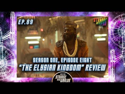 Strange New Worlds - Season 1, Episode 8 "The Elysian Kingdom" + Bernadette Croft Interview