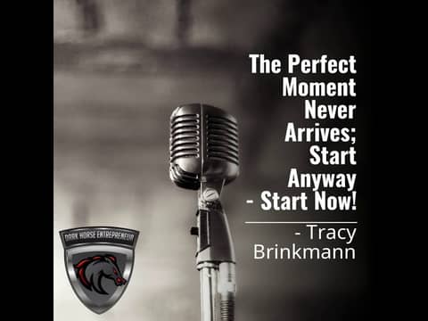 The Perfect Moment Never Arrives; Start Anyway - Start Now! The Perfect Moment Never Arrives; Start Anyway - Start Now!