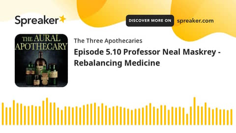Episode 5.10 Professor Neal Maskrey - Rebalancing Medicine