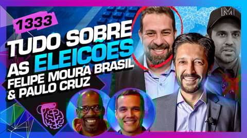 TUDO SOBRE AS ELEIÇÕES: FELIPE MOURA BRASIL E PAULO CRUZ - Inteligência Ltda. Podcast #1333