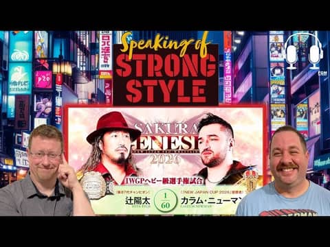 Road to Sakura Genesis recap | Sakura Genesis preview | Speaking of Strong Style