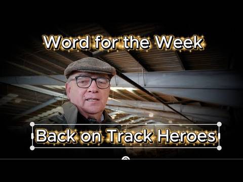 Word for the Week - Back on Track Heroes - James 5 vv 19-20