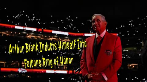 Arthur Blank Inducts Himself Into Falcons Ring of Honor Arthur Blank Inducts Himself Into Falcons Ring of Honor