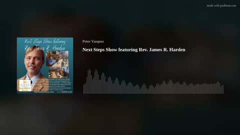 Next Steps Show featuring Rev. James R. Harden