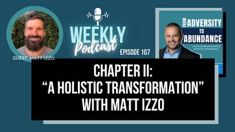 EP107: Chapter II: “A Holistic Transformation” with Matt Izzo