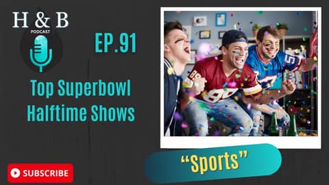 Top Superbowl Halftime Shows H&B Podcast