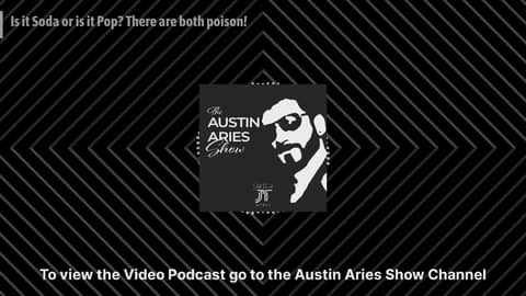 Is it Soda or is it Pop? There are both poison! | Austin Aries Show Is it Soda or is it Pop? There are both poison! | Austin Aries Show