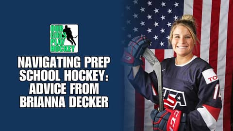 Our Girls Play Hockey - Navigating Prep School Hockey: Advice from Brianna Decker