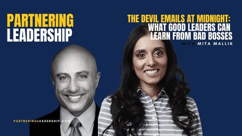 The Devil Emails at Midnight: What Good Leaders Can Learn From Bad Bosses with Mita Mallik