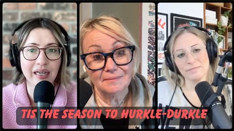 Tis the Season to Hurkle-Durkle | Jann Arden Podcast | S5 E46 Tis the Season to Hurkle-Durkle | Jann Arden Podcast | S5 E46