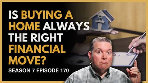 Is Buying a Home Always the Right Financial Move for Me?