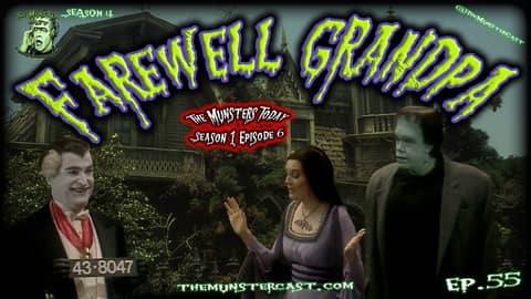 55: Farewell Grandpa (The Munsters Today) 55: Farewell Grandpa (The Munsters Today)
