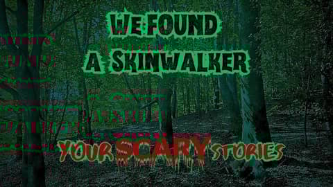 We Found a Skinwalker true scary story
