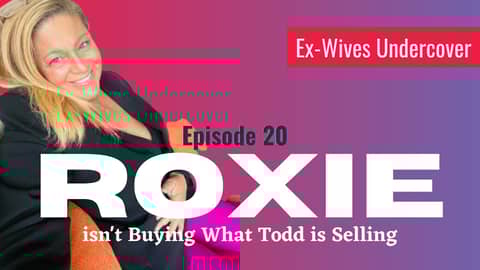 Roxie Isn't Buying What Todd Is Selling [Jill's Story]