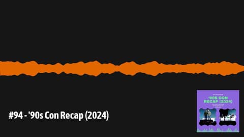 #94 - '90s Con Recap (2024) | The Pop Culture Retrospective Podcast #94 - '90s Con Recap (2024) | The Pop Culture Retrospective Podcast
