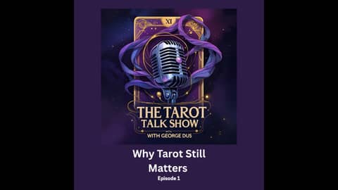 Why Tarot Still Matters in 2025 | The Tarot Talk Show with George Dus