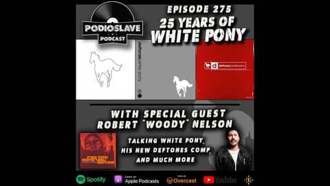 Ep 275: 25 Years of Deftones - ‘White Pony’ with Robert “Woody” Nelson.